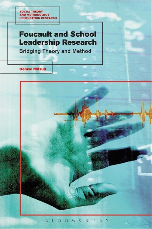 Foucault and School Leadership Research : Bridging Theory and Method (Paperback)