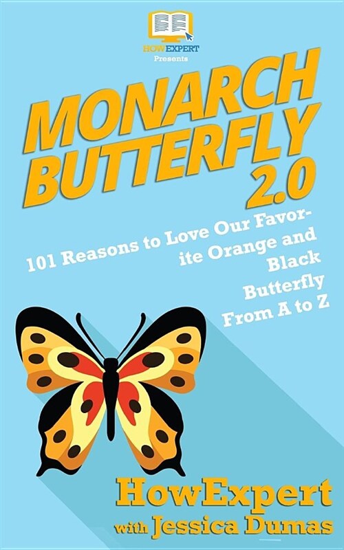 Monarch Butterfly 2.0: 101 Reasons to Love Our Favorite Orange and Black Butterfly from A to Z (Paperback)