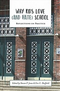 Why Kids Love (and Hate) School: Reflections on Practice (Hardcover)