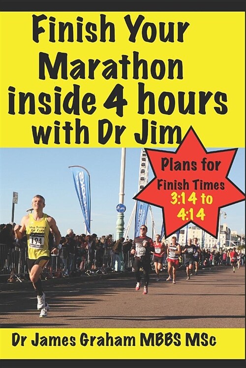 Finish Your Marathon Inside 4 Hours with Dr Jim (Paperback)
