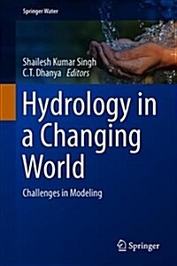 Hydrology in a Changing World: Challenges in Modeling (Hardcover, 2019)