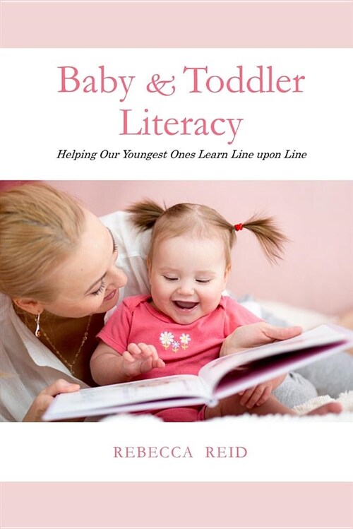 Baby & Toddler Literacy: Helping Our Youngest Ones Learn Line Upon Line (Paperback)