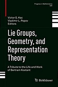Lie Groups, Geometry, and Representation Theory: A Tribute to the Life and Work of Bertram Kostant (Hardcover, 2018)