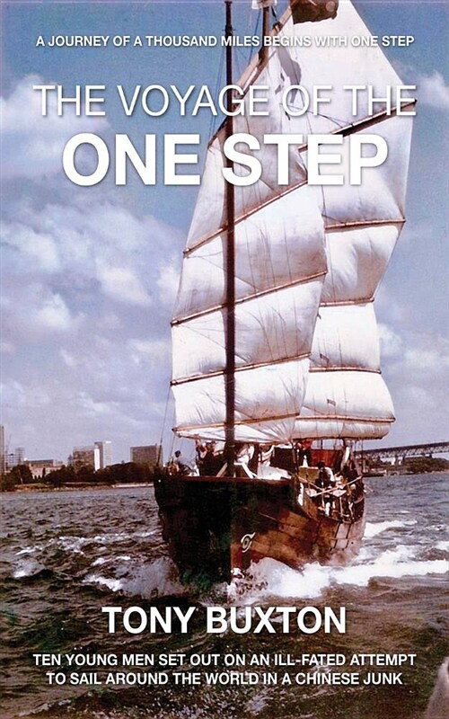 The Voyage of the One Step: Ten Young Men Set Out on an Ill-Fated Attempt to Sail Around the Worldin a Chinese Junk (Paperback)