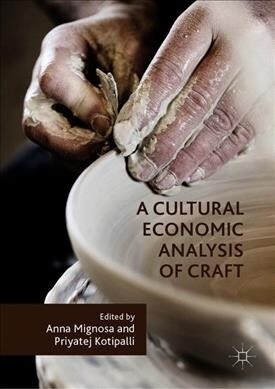 A Cultural Economic Analysis of Craft (Hardcover, 2019)