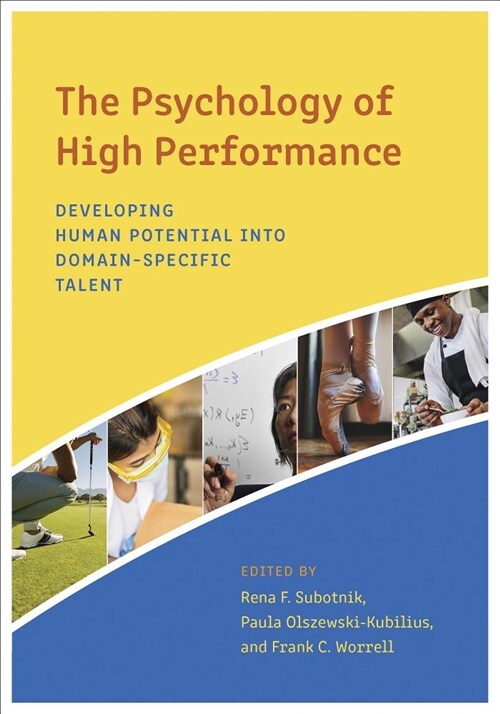 The Psychology of High Performance: Developing Human Potential Into Domain-Specific Talent (Hardcover)