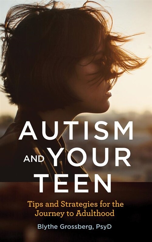 Autism and Your Teen: Tips and Strategies for the Journey to Adulthood (Paperback)