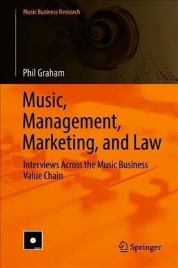 Music, Management, Marketing, and Law: Interviews Across the Music Business Value Chain (Hardcover, 2019)