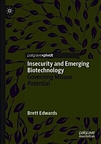 Insecurity and Emerging Biotechnology: Governing Misuse Potential (Hardcover, 2019)