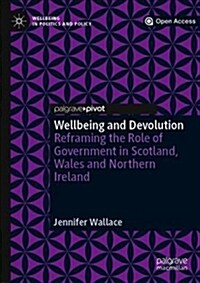 Wellbeing and Devolution: Reframing the Role of Government in Scotland, Wales and Northern Ireland (Hardcover, 2019)