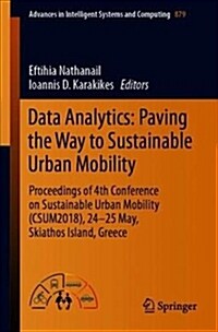 Data Analytics: Paving the Way to Sustainable Urban Mobility: Proceedings of 4th Conference on Sustainable Urban Mobility (Csum2018), 24 - 25 May, Ski (Paperback, 2019)