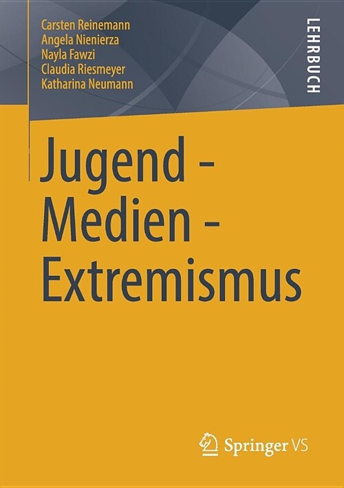 Jugend - Medien - Extremismus: Wo Jugendliche Mit Extremismus in Kontakt Kommen Und Wie Sie Ihn Erkennen (Paperback, 1. Aufl. 2019)