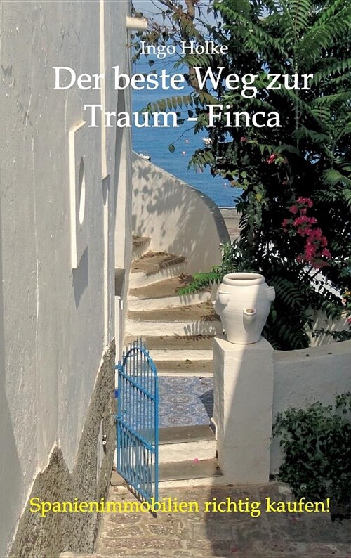 Der beste Weg zur Traum-Finca: Spanienimmobilien richtig kaufen (Hardcover)