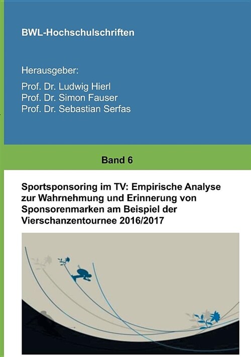 Sportsponsoring im TV: Empirische Analyse zur Wahrnehmung und Erinnerung von Sponsorenmarken am Beispiel der Vierschanzentournee 2016/2017 (Paperback)