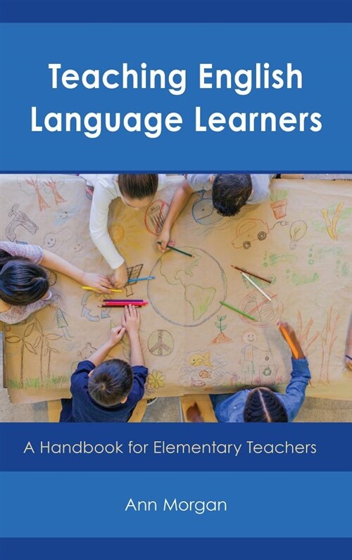 Teaching English Language Learners: A Handbook for Elementary Teachers (Hardcover)