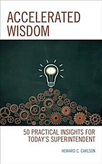 Accelerated Wisdom: 50 Practical Insights for Todays Superintendent (Hardcover)