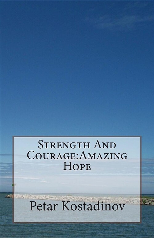 Strength and Courage: Amazing Hope (Paperback)