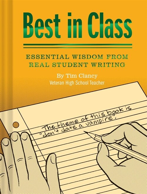Best in Class: Essential Wisdom from Real Student Writing (Humor Books, Funny Books for Teachers, Unique Books) (Hardcover)