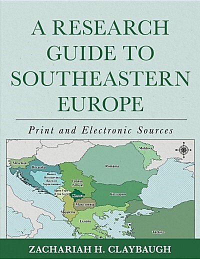 A Research Guide to Southeastern Europe: Print and Electronic Sources (Hardcover)