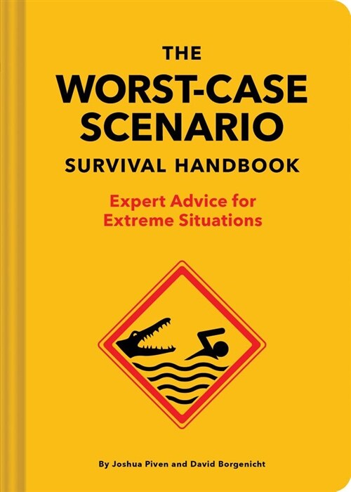 The Worst-Case Scenario Survival Handbook: Expert Advice for Extreme Situations (Hardcover)