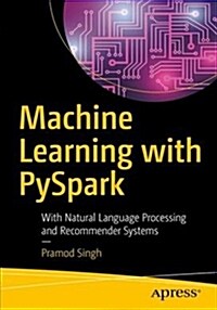 Machine Learning with Pyspark: With Natural Language Processing and Recommender Systems (Paperback)