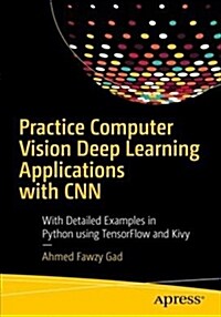 Practical Computer Vision Applications Using Deep Learning with Cnns: With Detailed Examples in Python Using Tensorflow and Kivy (Paperback)
