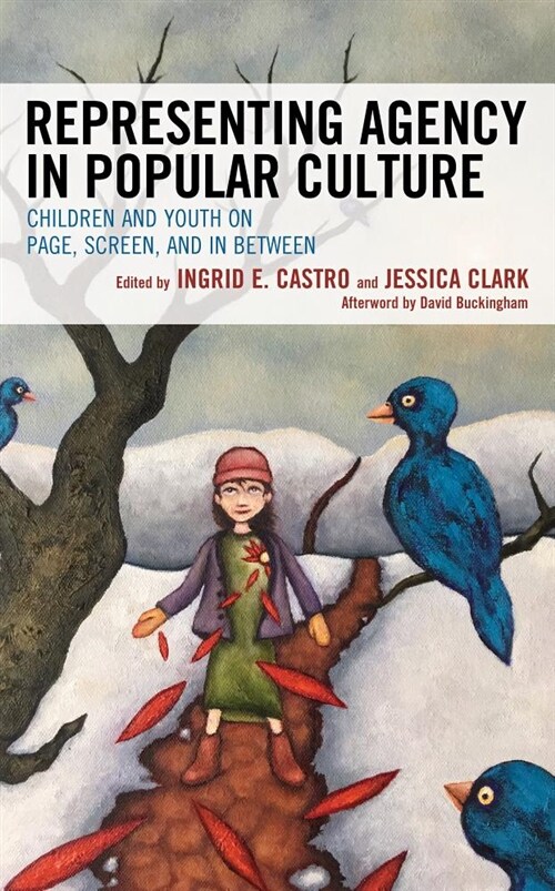 Representing Agency in Popular Culture: Children and Youth on Page, Screen, and in Between (Hardcover)