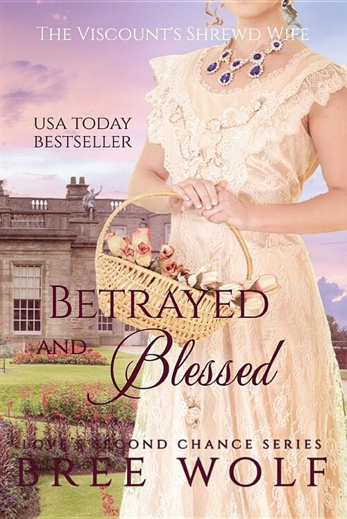 Betrayed & Blessed: The Viscounts Shrewd Wife (Paperback)