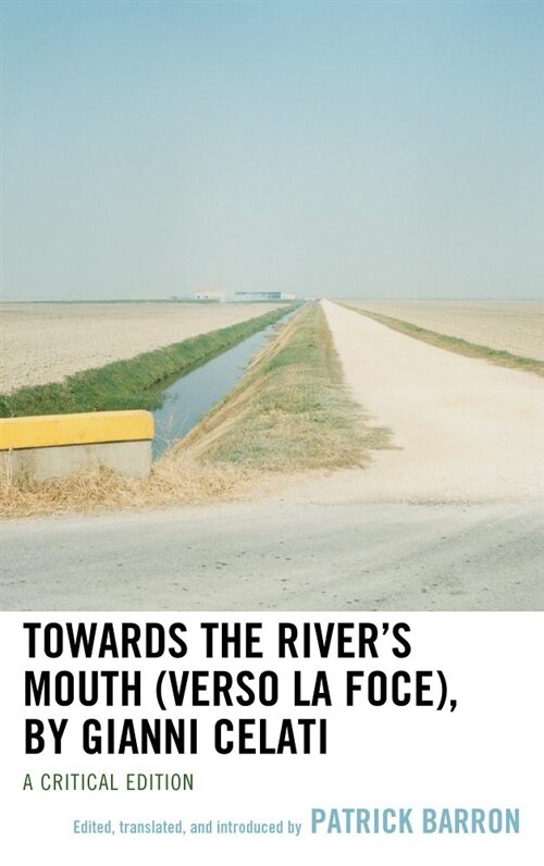 Towards the Rivers Mouth (Verso La Foce), by Gianni Celati (Hardcover, A Critical)