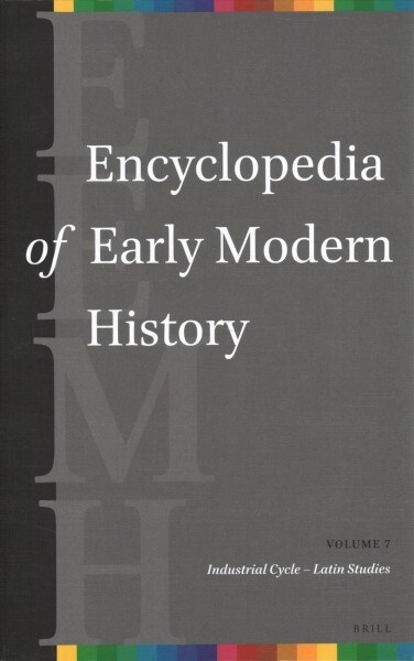 Encyclopedia of Early Modern History, Volume 7: (industrial Cycle - Latin Studies) (Hardcover)