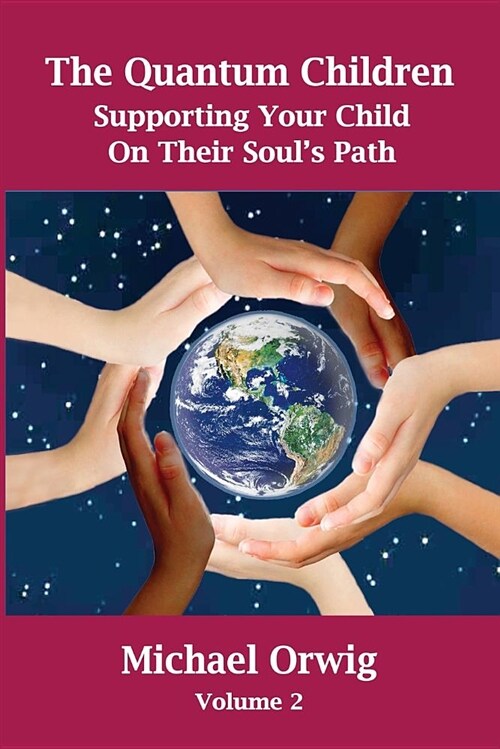 The Quantum Children: Supporting Your Child on Their Souls Path (Paperback)