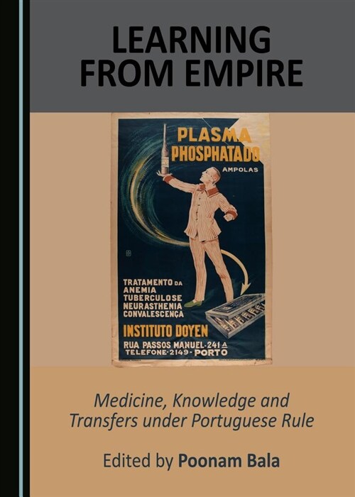 Learning from Empire: Medicine, Knowledge and Transfers Under Portuguese Rule (Hardcover)