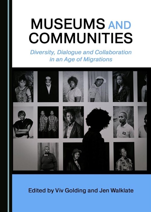 Museums and Communities: Diversity, Dialogue and Collaboration in an Age of Migrations (Hardcover)