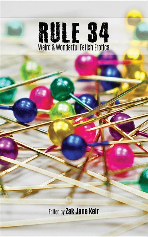 Rule 34: Weird and Wonderful Fetish Erotica (Paperback)