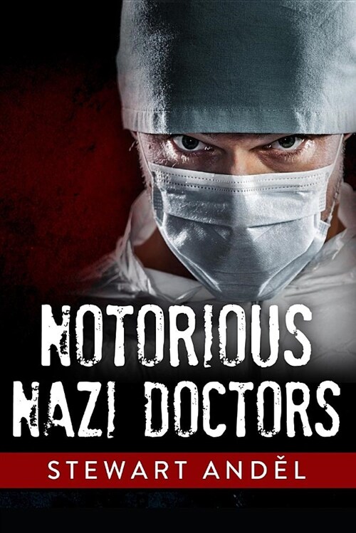 Notorious Nazi Doctors (Paperback)