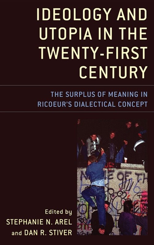 Ideology and Utopia in the Twenty-First Century: The Surplus of Meaning in Ricoeurs Dialectical Concept (Hardcover)