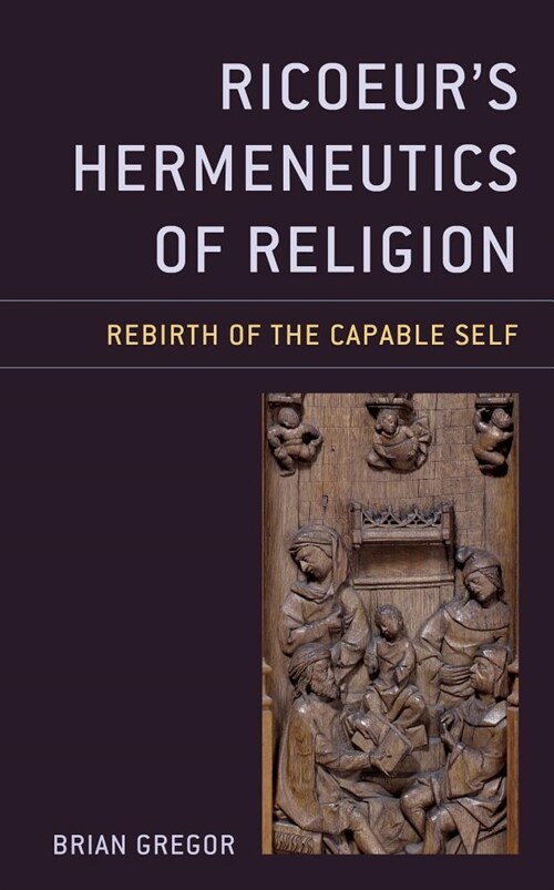 Ricoeurs Hermeneutics of Religion: Rebirth of the Capable Self (Hardcover)