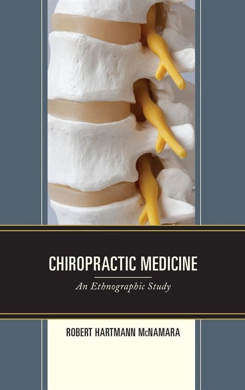 Chiropractic Medicine: An Ethnographic Study (Hardcover)