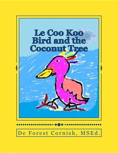 Le Coo Koo Bird and the Coconut Tree (Paperback)