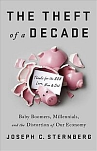 [중고] The Theft of a Decade: How the Baby Boomers Stole the Millennials‘ Economic Future (Hardcover)