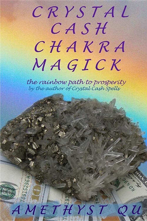 Crystal Cash Chakra Magick: The Rainbow Path to Prosperity (Paperback)