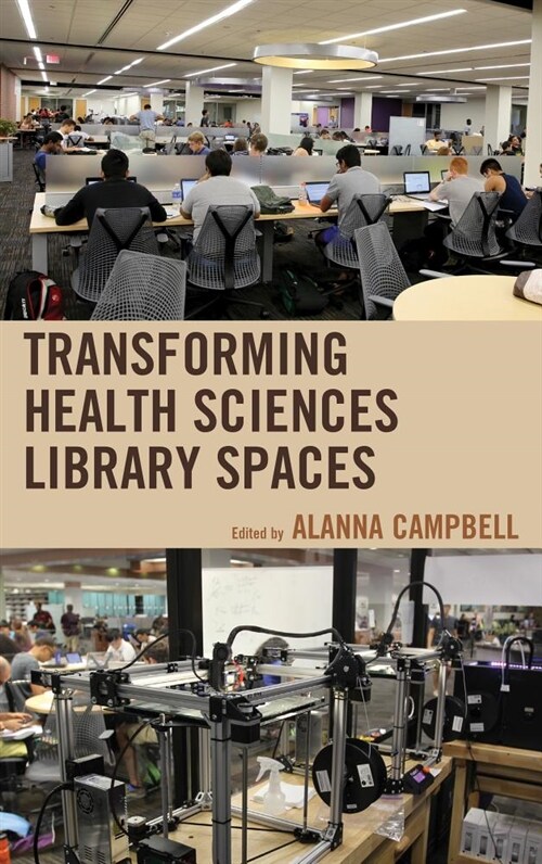 Transforming Health Sciences Library Spaces (Hardcover)