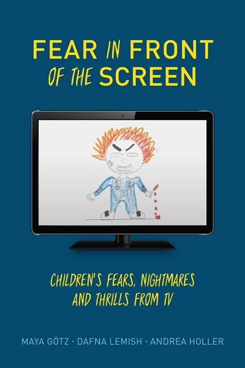 Fear in Front of the Screen: Childrens Fears, Nightmares, and Thrills from TV (Paperback)