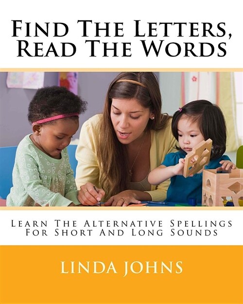 Find the Letters, Read the Words: Learn the Alternative Spellings for Short and Long Sounds (Paperback)