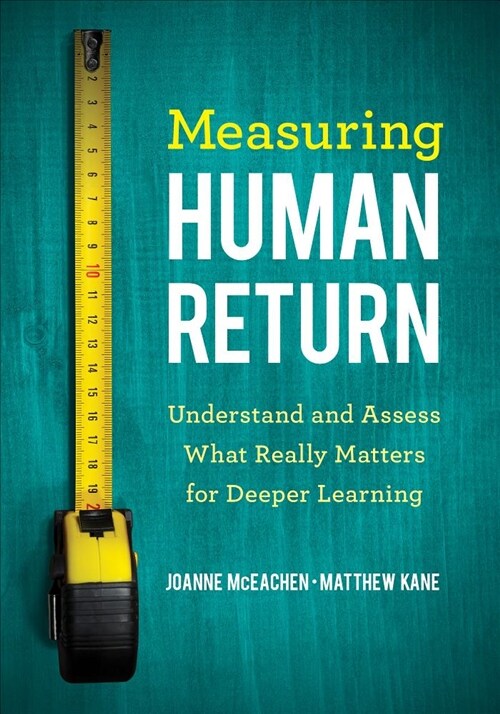 Measuring Human Return: Understand and Assess What Really Matters for Deeper Learning (Paperback)