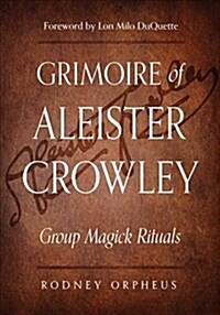 Grimoire of Aleister Crowley: Group Magick Rituals (Paperback)