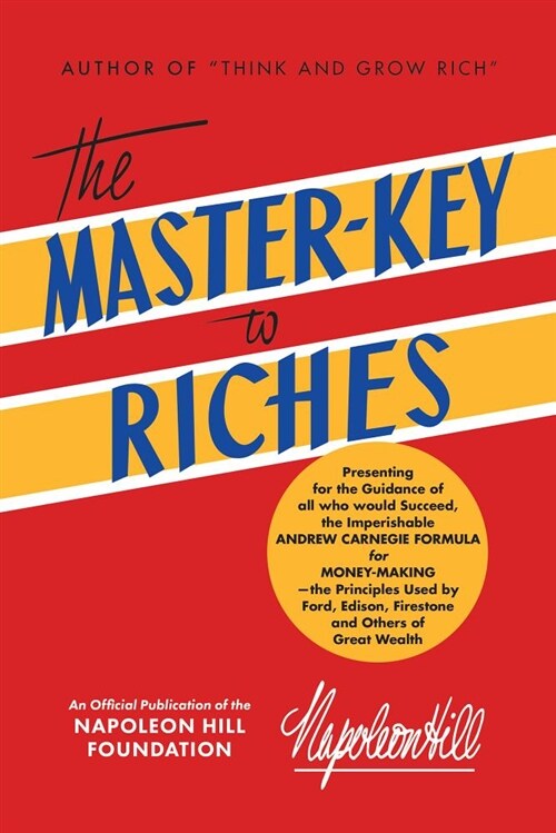 The Master-Key to Riches: An Official Publication of the Napoleon Hill Foundation (Paperback)