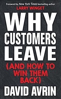 Why Customers Leave (and How to Win Them Back): (24 Reasons People Are Leaving You for Competitors, and How to Win Them Back*) (Hardcover)