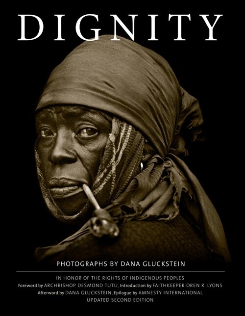 Dignity: In Honor of the Rights of Indigenous Peoples, Updated Second Edition (Hardcover)