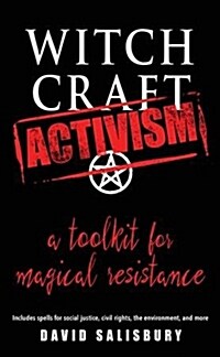 Witchcraft Activism: A Toolkit for Magical Resistance (Includes Spells for Social Justice, Civil Rights, the Environment, and More) (Paperback)